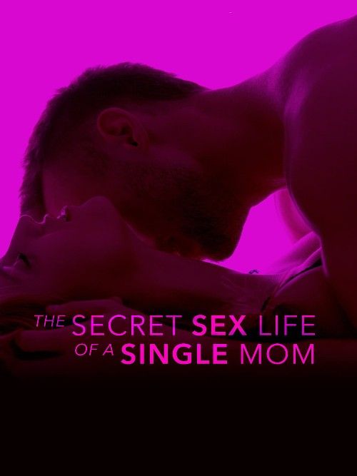 poster of [18＋] The Secret Sex Life Of A Single Mom (2014) English Movie